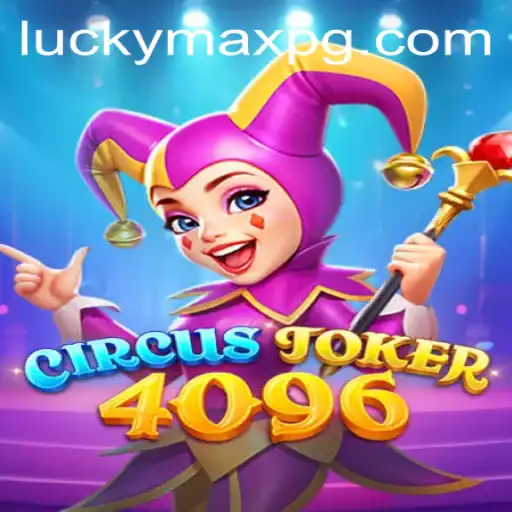 Exploring the Captivating World of CircusJoker4096: A New Gaming Sensation