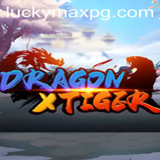 Exploring DragonXTiger: The Thrilling Adventure with LuckyMax