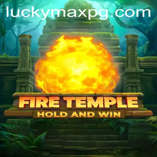 Unveiling the Thrills of FireTemple: The Journey of 'LuckyMax'