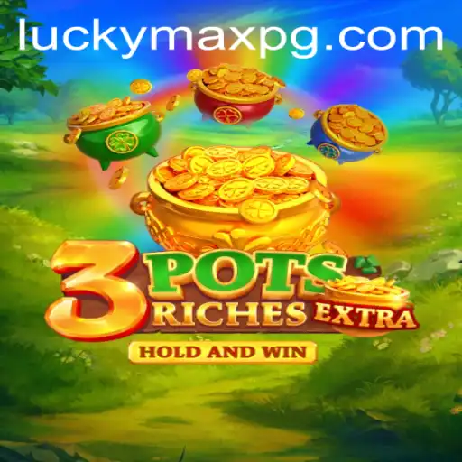 Exploring 3potsExtra: A Fresh Dive into the Thrilling World of LuckyMax