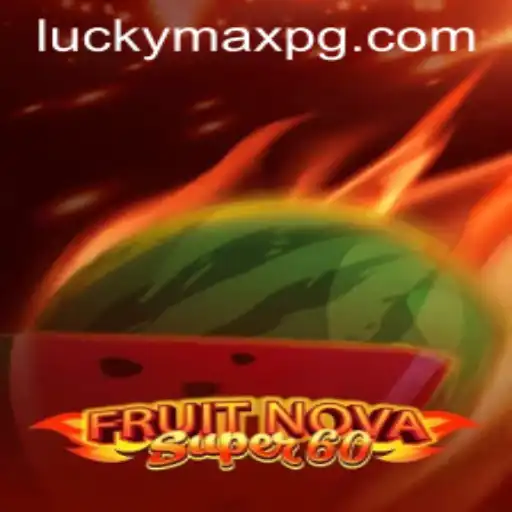 Discover the Exciting World of FruitNovaSuper60: Unlock Your Inner 'LuckyMax'