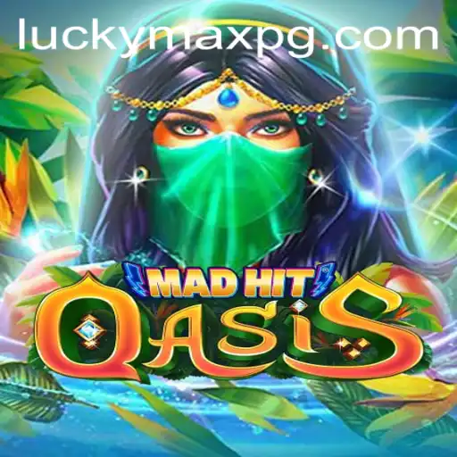 MadHitOasis: A New Realm of Adventure with LuckyMax