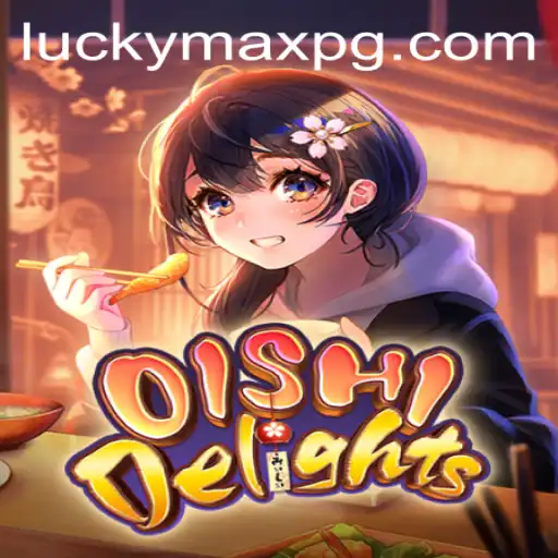Unveiling the Exciting World of OishiDelights with LuckyMax